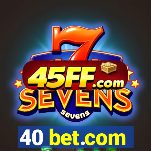 40 bet.com